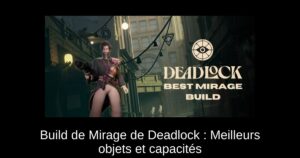 Build de Mirage de Deadlock : Meilleurs objets et capacités