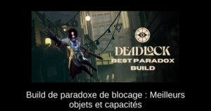 Build de paradoxe de blocage : Meilleurs objets et capacités