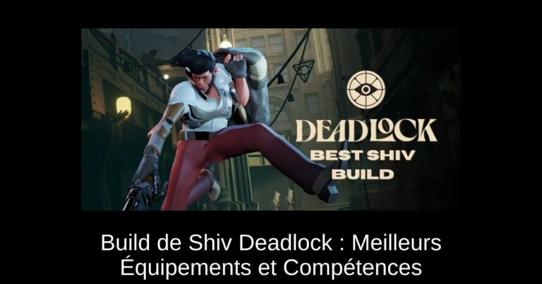 Build de Shiv Deadlock : Meilleurs Équipements et Compétences