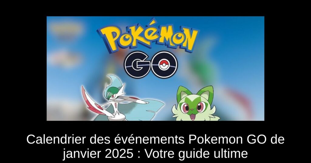 Calendrier des événements Pokemon GO de janvier 2025 : Votre guide ultime