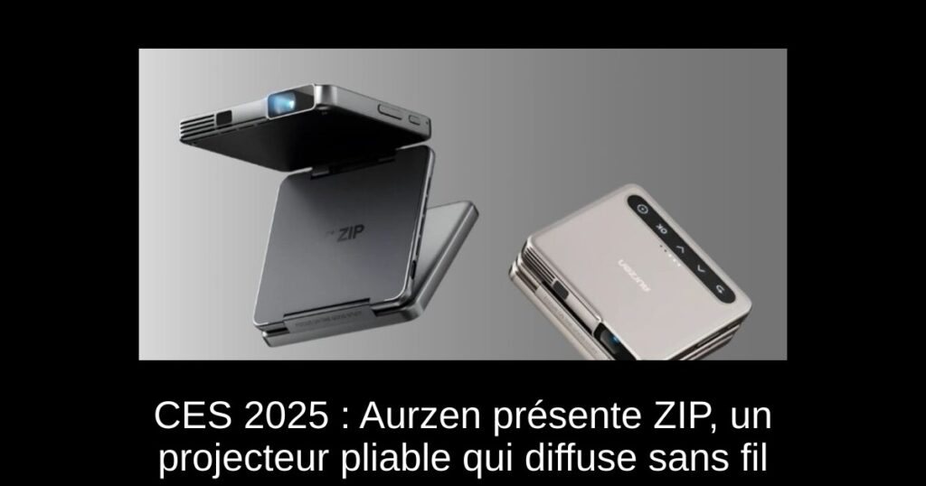 CES 2025 : Aurzen présente ZIP, un projecteur pliable qui diffuse sans fil