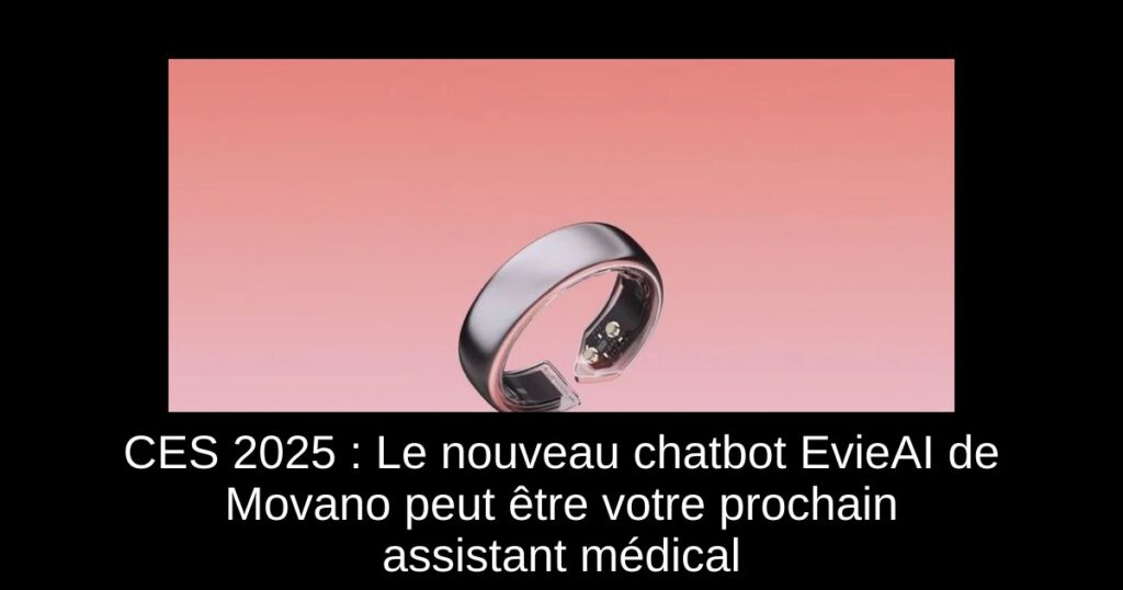 CES 2025 : Le nouveau chatbot EvieAI de Movano peut être votre prochain assistant médical