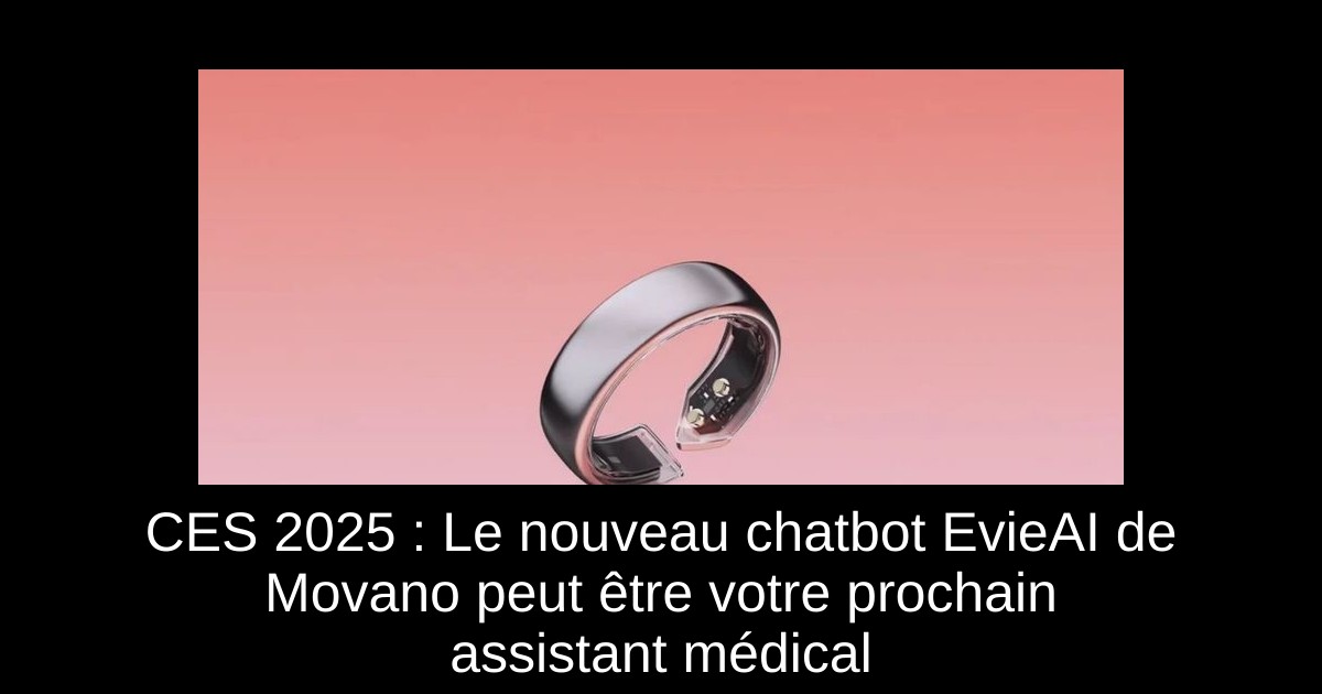CES 2025 : Le nouveau chatbot EvieAI de Movano peut être votre prochain assistant médical
