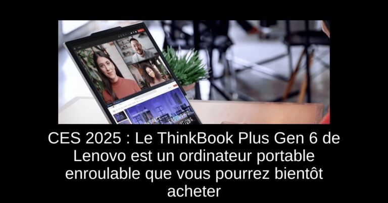 CES 2025 : Le ThinkBook Plus Gen 6 de Lenovo est un ordinateur portable enroulable que vous pourrez bientôt acheter