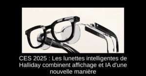 CES 2025 : Les lunettes intelligentes de Halliday combinent affichage et IA d’une nouvelle manière