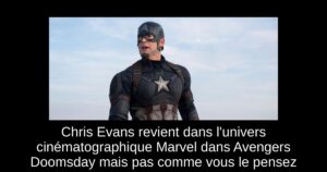 Chris Evans revient dans l&rsquo;univers cinématographique Marvel dans Avengers Doomsday mais pas comme vous le pensez