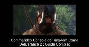 Commandes Console de Kingdom Come Deliverance 2 : Guide Complet