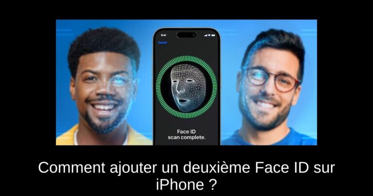 Comment ajouter un deuxième Face ID sur iPhone ?