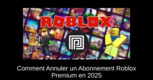 Comment Annuler un Abonnement Roblox Premium en 2025