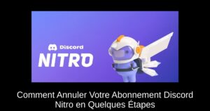 Comment Annuler Votre Abonnement Discord Nitro en Quelques Étapes