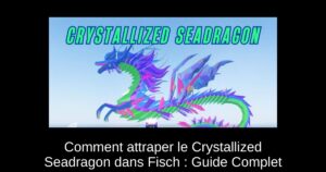 Comment attraper le Crystallized Seadragon dans Fisch : Guide Complet