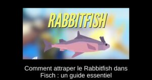 Comment attraper le Rabbitfish dans Fisch : un guide essentiel
