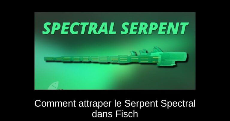 Comment attraper le Serpent Spectral dans Fisch