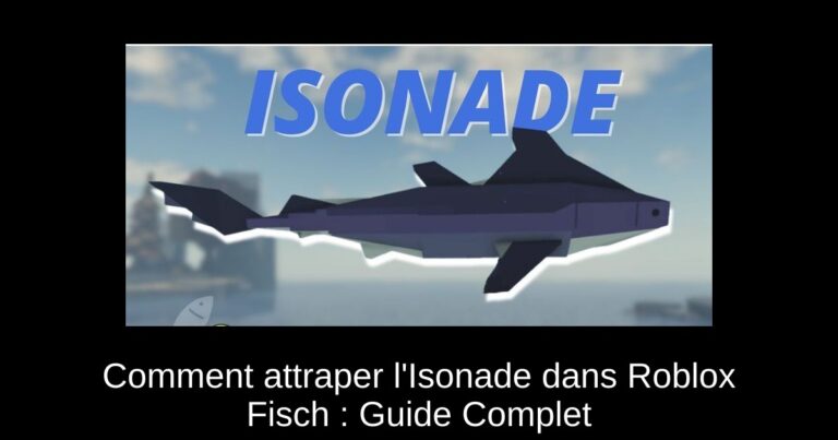 Comment attraper l'Isonade dans Roblox Fisch : Guide Complet
