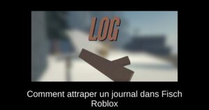 Comment attraper un journal dans Fisch Roblox