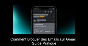 Comment Bloquer des Emails sur Gmail : Guide Pratique