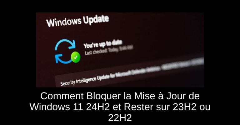 Comment Bloquer la Mise à Jour de Windows 11 24H2 et Rester sur 23H2 ou 22H2