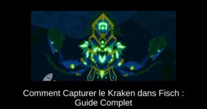 Comment Capturer le Kraken dans Fisch : Guide Complet