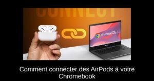 Comment connecter des AirPods à votre Chromebook