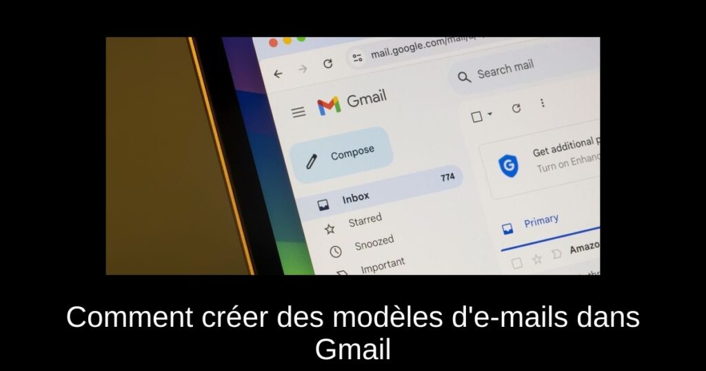 Comment créer des modèles d&rsquo;e-mails dans Gmail