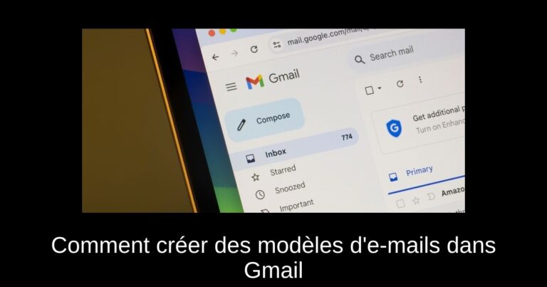 Comment créer des modèles d'e-mails dans Gmail