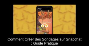 Comment Créer des Sondages sur Snapchat : Guide Pratique