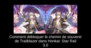 Comment débloquer le chemin de souvenir de Trailblazer dans Honkai: Star Rail 3.0