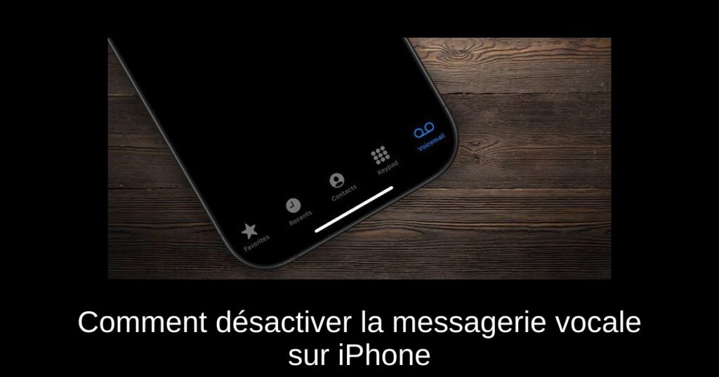 Comment désactiver la messagerie vocale sur iPhone