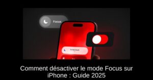 Comment désactiver le mode Focus sur iPhone : Guide 2025