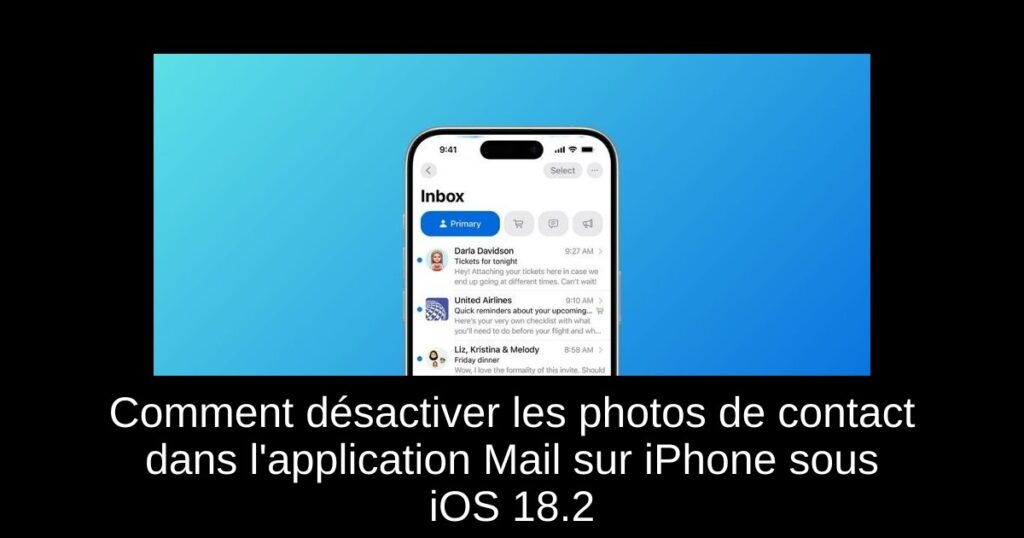 Comment désactiver les photos de contact dans l&rsquo;application Mail sur iPhone sous iOS 18.2