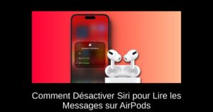 Comment Désactiver Siri pour Lire les Messages sur AirPods