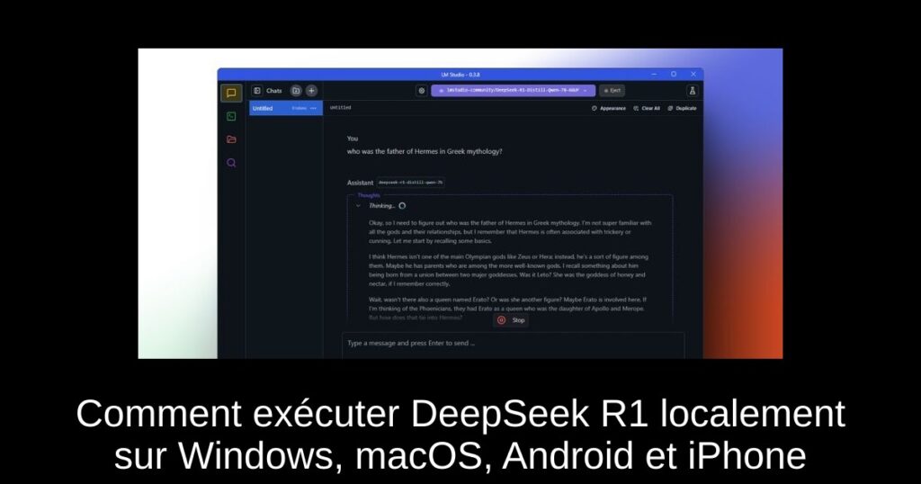 Comment exécuter DeepSeek R1 localement sur Windows, macOS, Android et iPhone