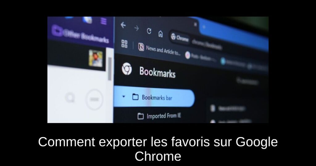 Comment exporter les favoris sur Google Chrome