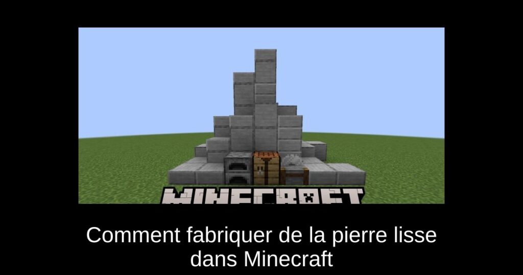 Comment fabriquer de la pierre lisse dans Minecraft