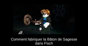 Comment fabriquer la Bâton de Sagesse dans Fisch