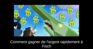 Comment gagner de l’argent rapidement à Fisch