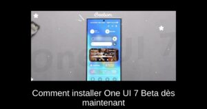 Comment installer One UI 7 Beta dès maintenant