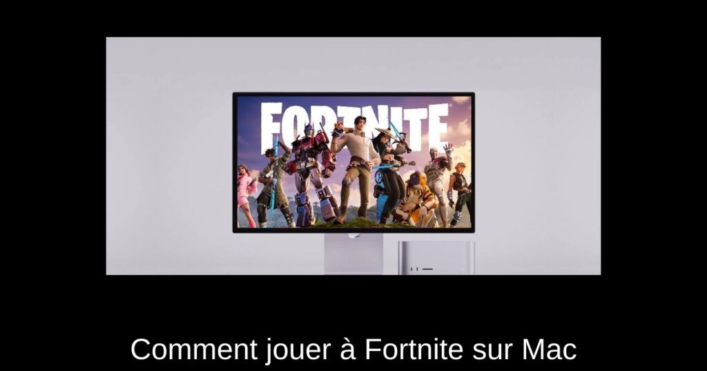 Comment jouer à Fortnite sur Mac