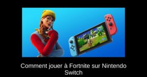 Comment jouer à Fortnite sur Nintendo Switch