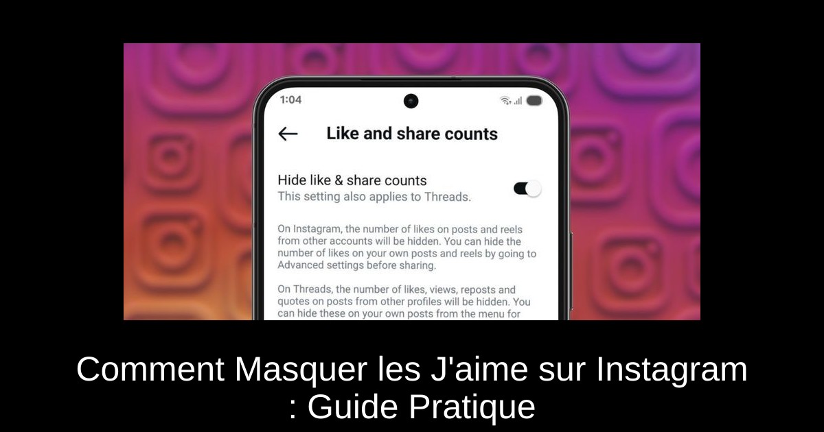 Comment Masquer les J&rsquo;aime sur Instagram : Guide Pratique
