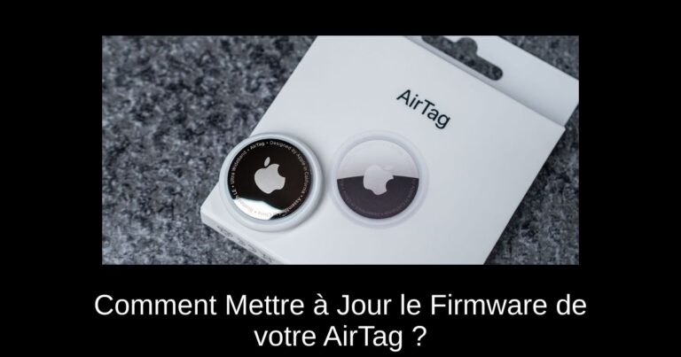 Comment Mettre à Jour le Firmware de votre AirTag ?