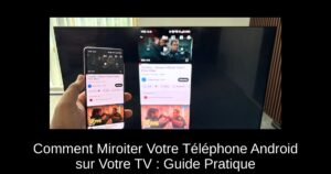 Comment Miroiter Votre Téléphone Android sur Votre TV : Guide Pratique