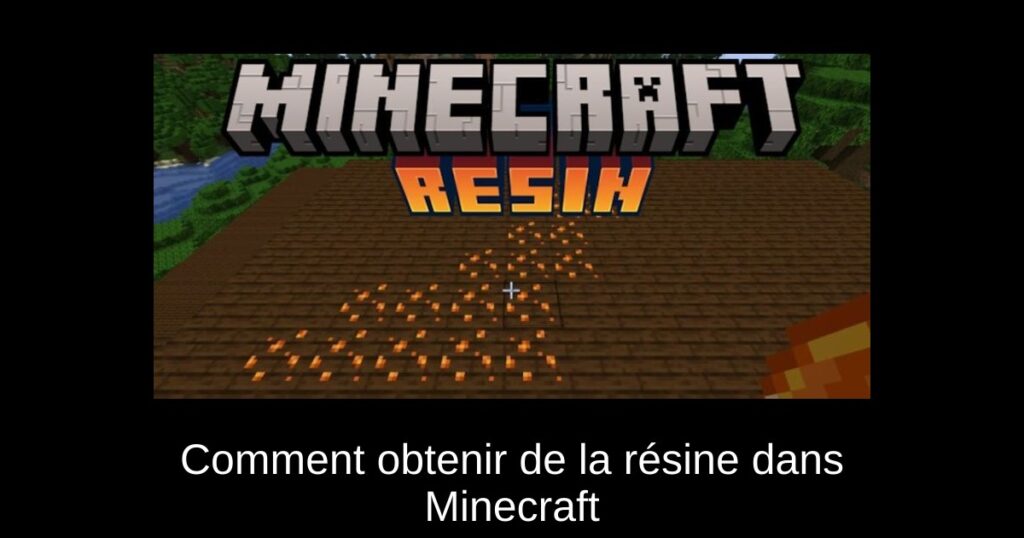 Comment obtenir de la résine dans Minecraft