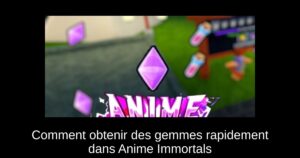 Comment obtenir des gemmes rapidement dans Anime Immortals