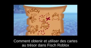 Comment obtenir et utiliser des cartes au trésor dans Fisch Roblox