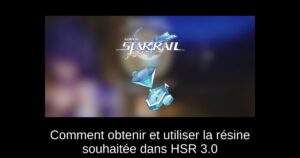 Comment obtenir et utiliser la résine souhaitée dans HSR 3.0