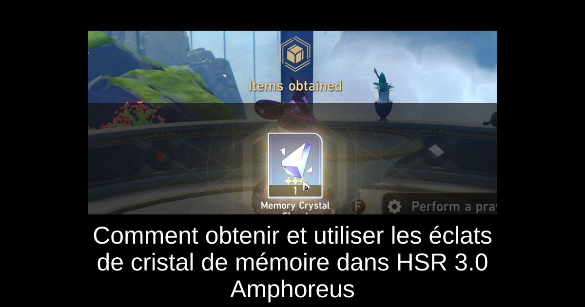 Comment obtenir et utiliser les éclats de cristal de mémoire dans HSR 3.0 Amphoreus