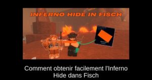 Comment obtenir facilement l’Inferno Hide dans Fisch