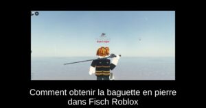 Comment obtenir la baguette en pierre dans Fisch Roblox