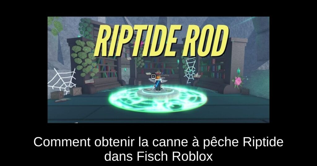 Comment obtenir la canne à pêche Riptide dans Fisch Roblox